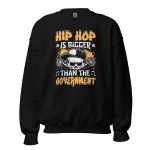 Sweatshirt 6clonik Hiphop Is Bigger Than The Government